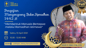 Pengajian Menyongsong Bulan Ramadhan 1442 H “Membentuk Manusia Bertaqwa melalui Ramadhan Istimewa”